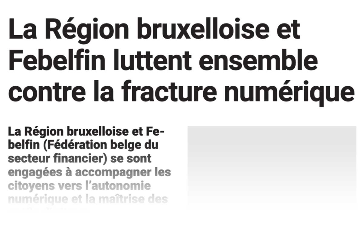 Extraits de l'article publié par La Capitale : "La Région bruxelloise et Febelfin luttent ensemble contre la fracture numérique".