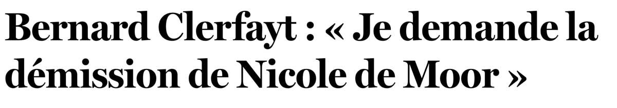 Extrait de presse, Le Soir : "Bernard Clerfayt : « Je demande la démission de Nicole De Moor »"