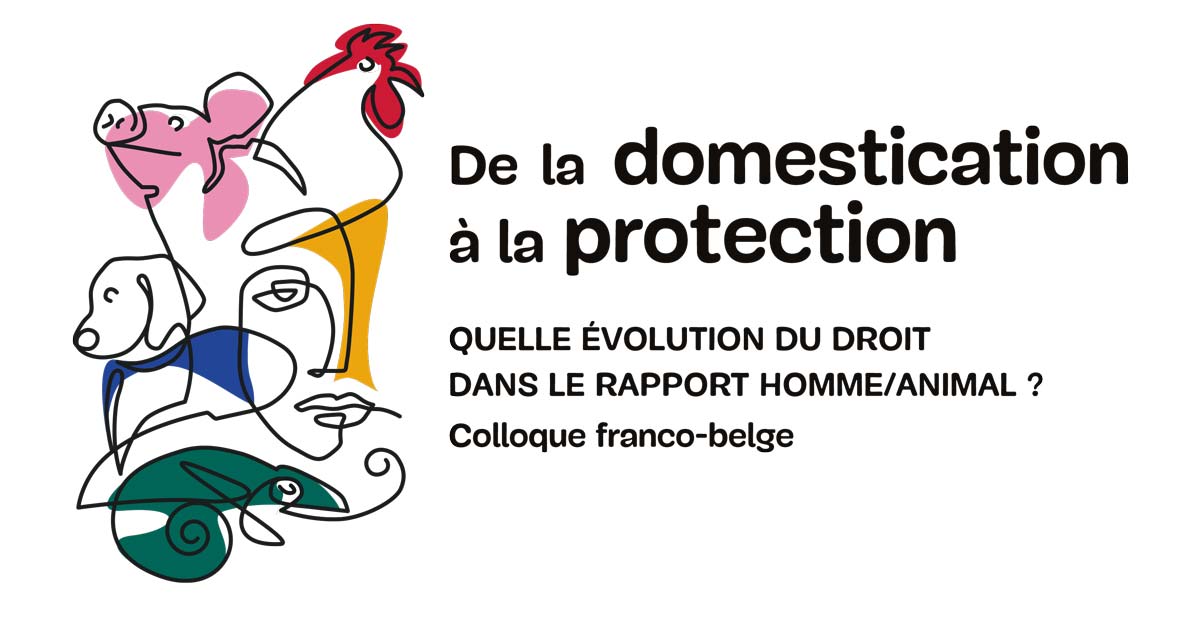 Colloque dédié au droit animalier "De la protection à la domestication"